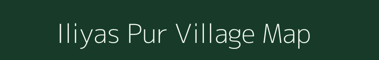 Iliyas Pur village map in Uttar Pradesh