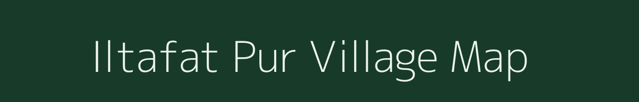 Iltafat Pur village map in Uttar Pradesh