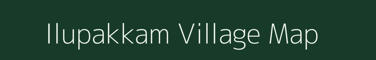 Ilupakkam village map in Tamil Nadu