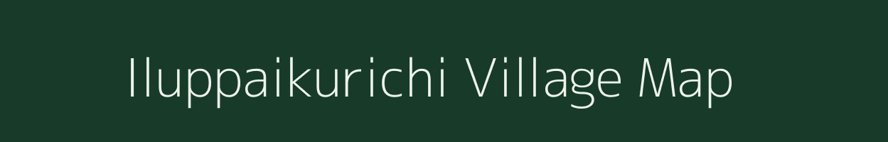 Iluppaikurichi village map in Tamil Nadu