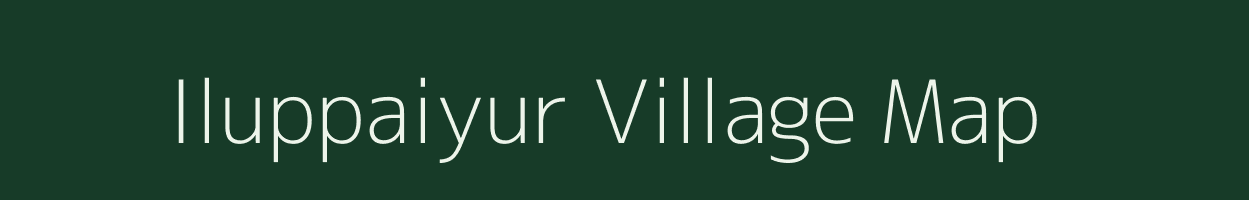 Iluppaiyur village map in Tamil Nadu