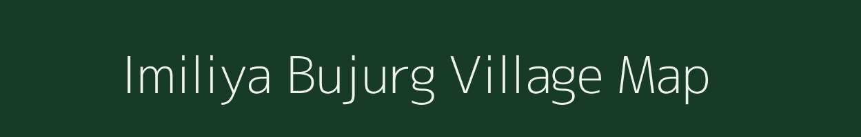 Imiliya Bujurg village map in Uttar Pradesh