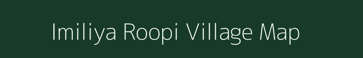 Imiliya Roopi village map in Uttar Pradesh