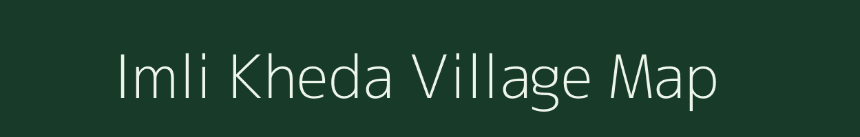 Imli Kheda village map in Madhya Pradesh