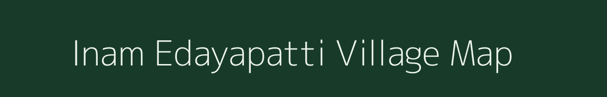 Inam Edayapatti village map in Tamil Nadu