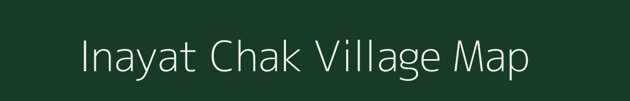 Inayat Chak village map in Bihar