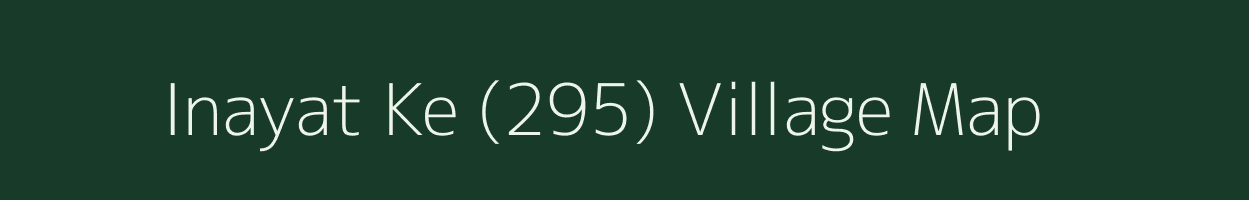 Inayat Ke (295) village map in Punjab