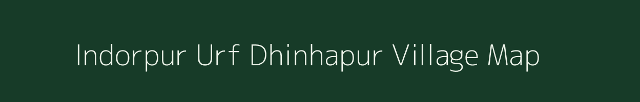 Indorpur Urf Dhinhapur village map in Uttar Pradesh