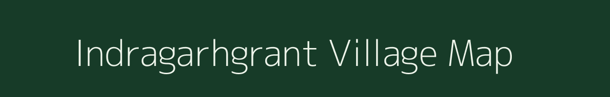 Indragarhgrant village map in Assam