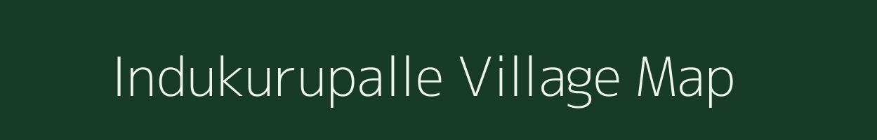 Indukurupalle village map in Andhra Pradesh