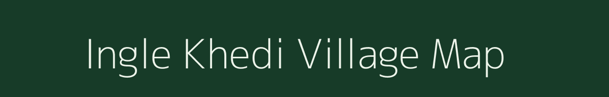Ingle Khedi village map in Madhya Pradesh