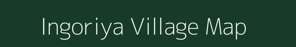 Ingoriya village map in Madhya Pradesh