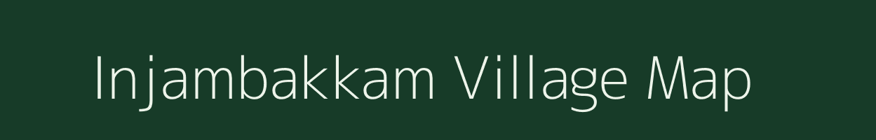 Injambakkam village map in Tamil Nadu