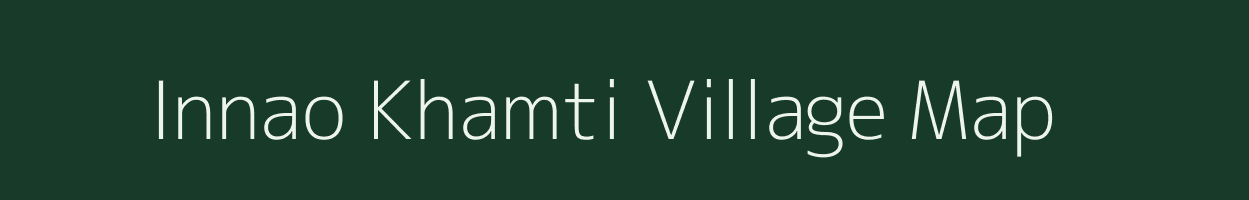 Innao Khamti village map in Arunachal Pradesh