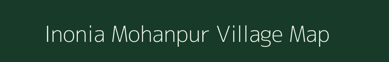 Inonia Mohanpur village map in Uttar Pradesh