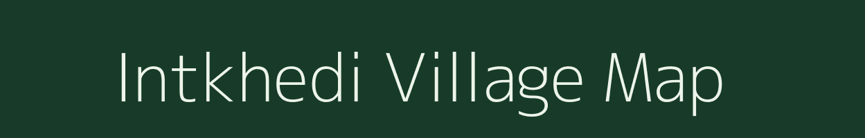 Intkhedi village map in Madhya Pradesh