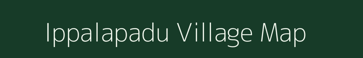 Ippalapadu village map in Andhra Pradesh