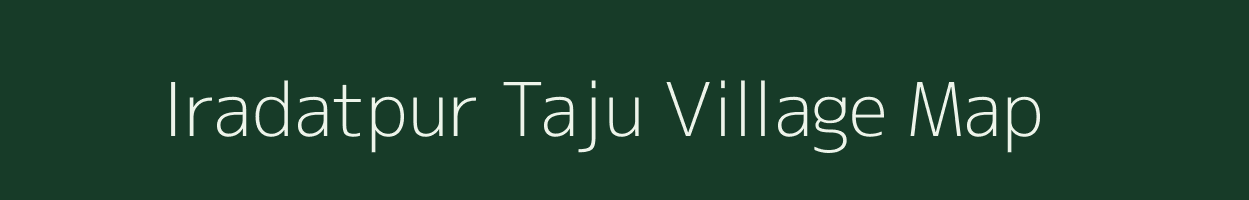 Iradatpur Taju village map in Uttar Pradesh