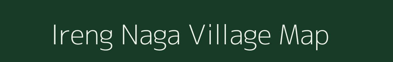 Ireng Naga village map in Manipur