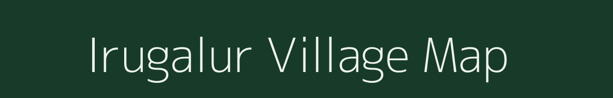 Irugalur village map in Tamil Nadu