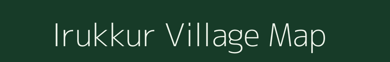 Irukkur village map in Tamil Nadu