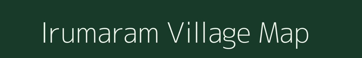 Irumaram village map in Tamil Nadu