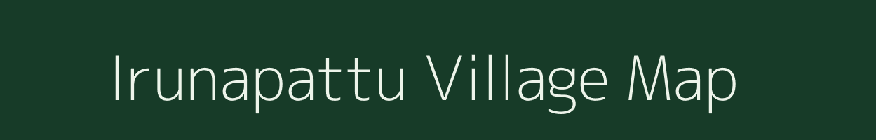 Irunapattu village map in Tamil Nadu