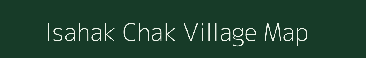 Isahak Chak village map in Bihar