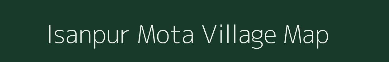 Isanpur Mota village map in Gujarat