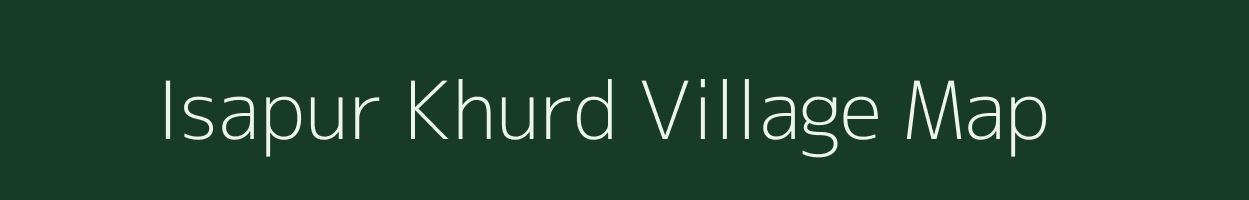 Isapur Khurd village map in Uttar Pradesh