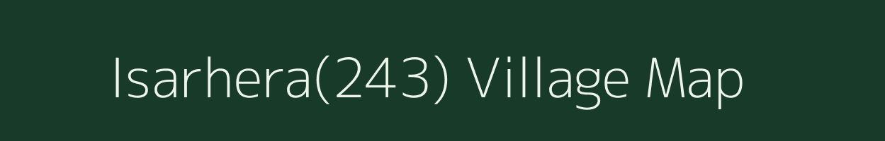 Isarhera(243) village map in Haryana