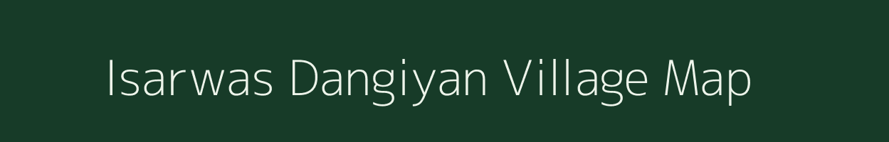 Isarwas Dangiyan village map in Rajasthan