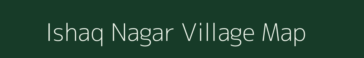 Ishaq Nagar village map in Uttar Pradesh