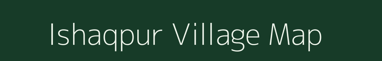 Ishaqpur village map in Uttar Pradesh