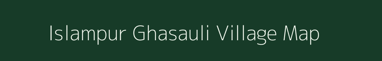 Islampur Ghasauli village map in Uttar Pradesh