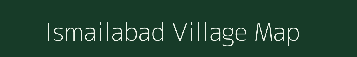 Ismailabad village map in Uttar Pradesh