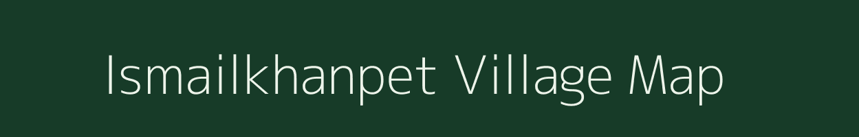 Ismailkhanpet village map in Andhra Pradesh