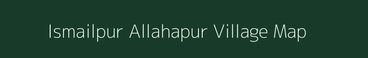 Ismailpur Allahapur village map in Uttar Pradesh