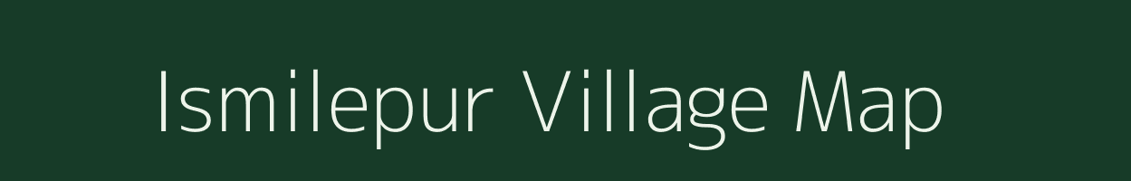Ismilepur village map in Uttar Pradesh