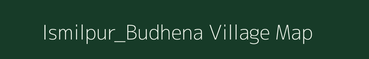 Ismilpur_Budhena village map in Uttar Pradesh