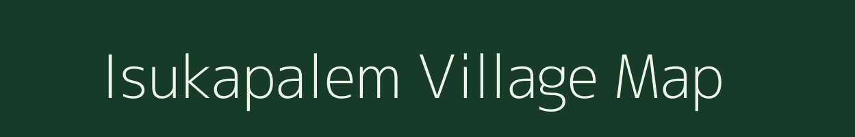 Isukapalem village map in Andhra Pradesh