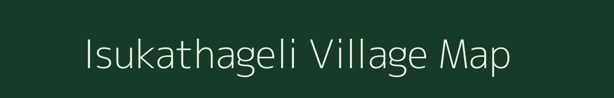 Isukathageli village map in Andhra Pradesh