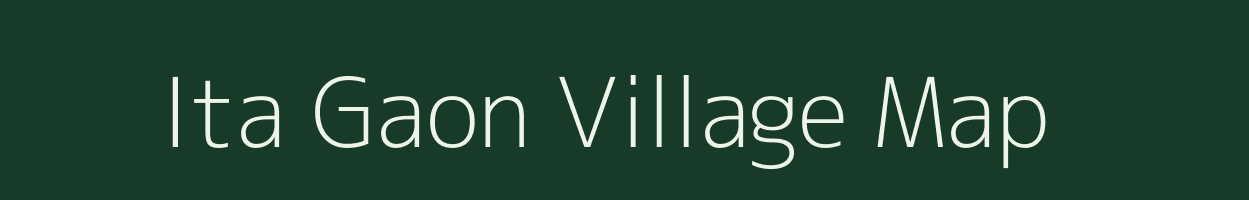 Ita Gaon village map in Assam