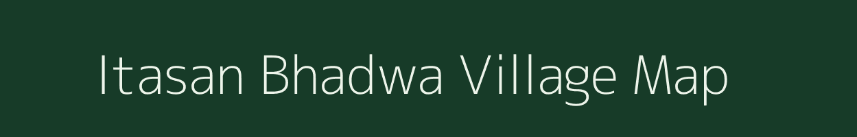 Itasan Bhadwa village map in Bihar