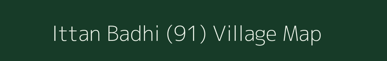 Ittan Badhi (91) village map in Punjab