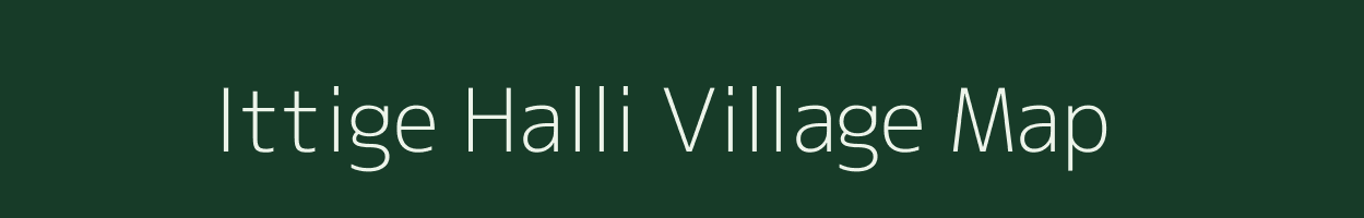 Ittige Halli village map in Karnataka