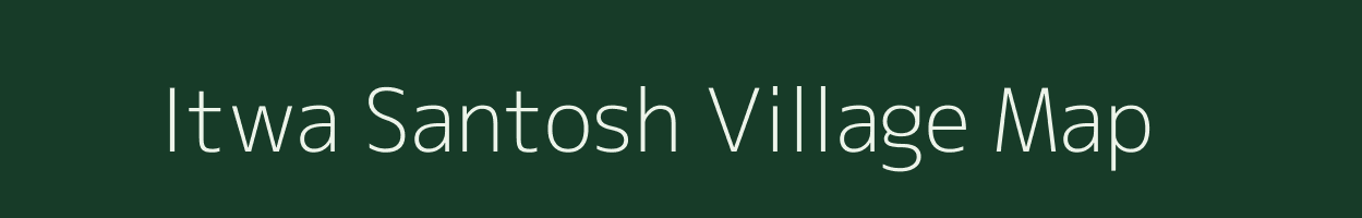 Itwa Santosh village map in Madhya Pradesh