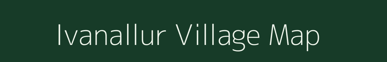 Ivanallur village map in Tamil Nadu