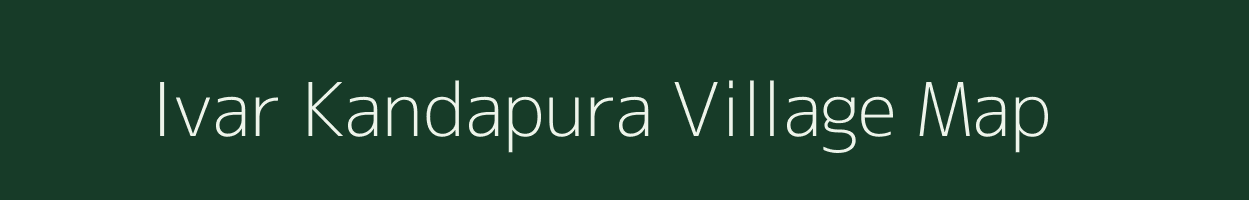 Ivar Kandapura village map in Karnataka