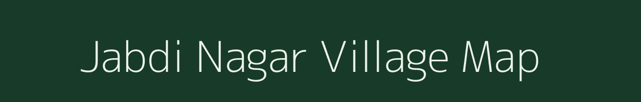 Jabdi Nagar village map in Rajasthan